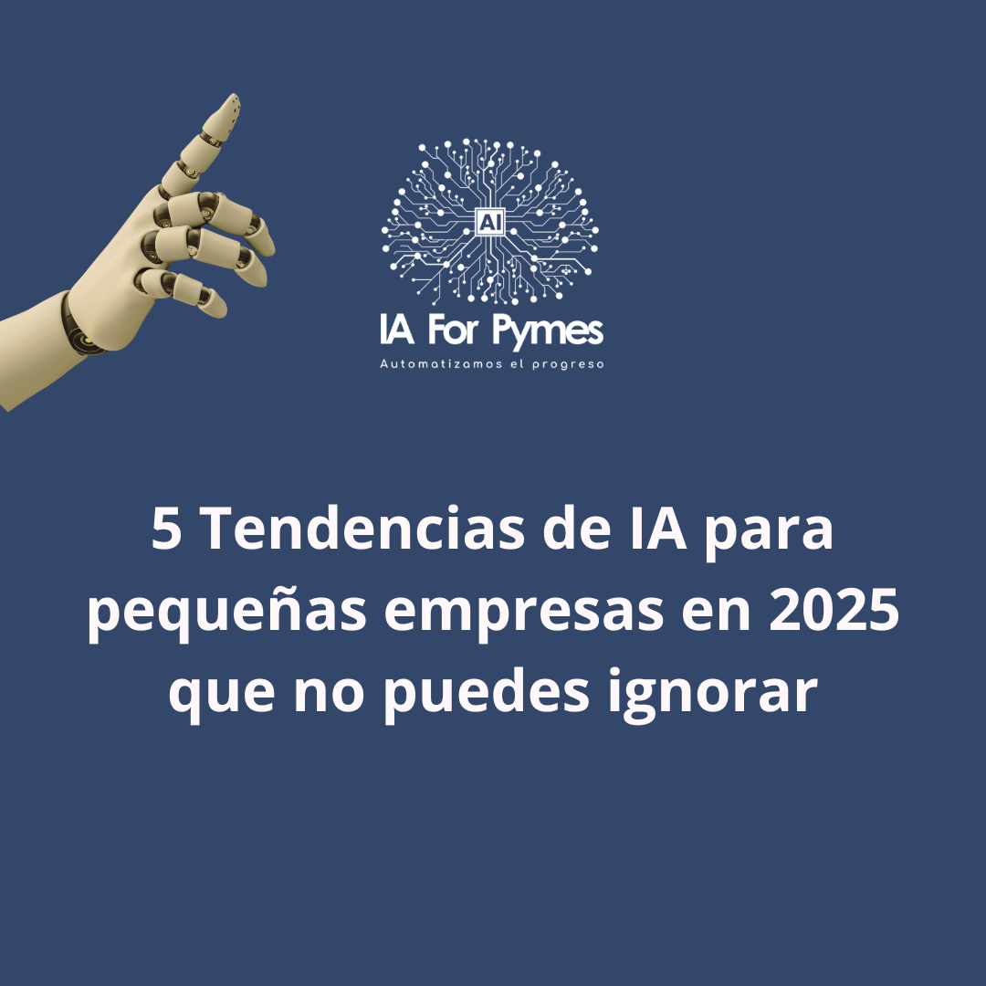 5 Tendencias de IA para pequeñas empresas en 2025 que no puedes ignorar ...