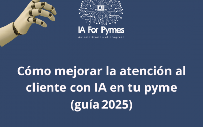 Atención al cliente con IA: estrategias 2025 para pymes