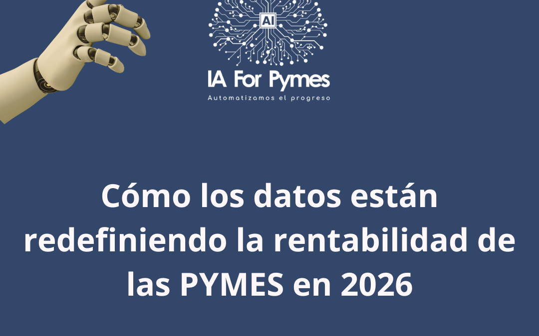 Cómo los datos están redefiniendo la rentabilidad de las PYMES en 2026