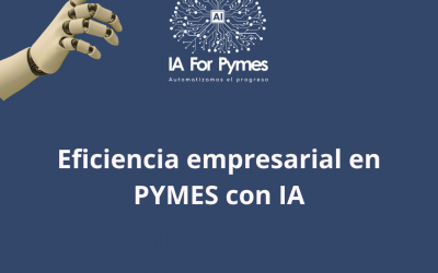 Eficiencia empresarial en PYMES con IA