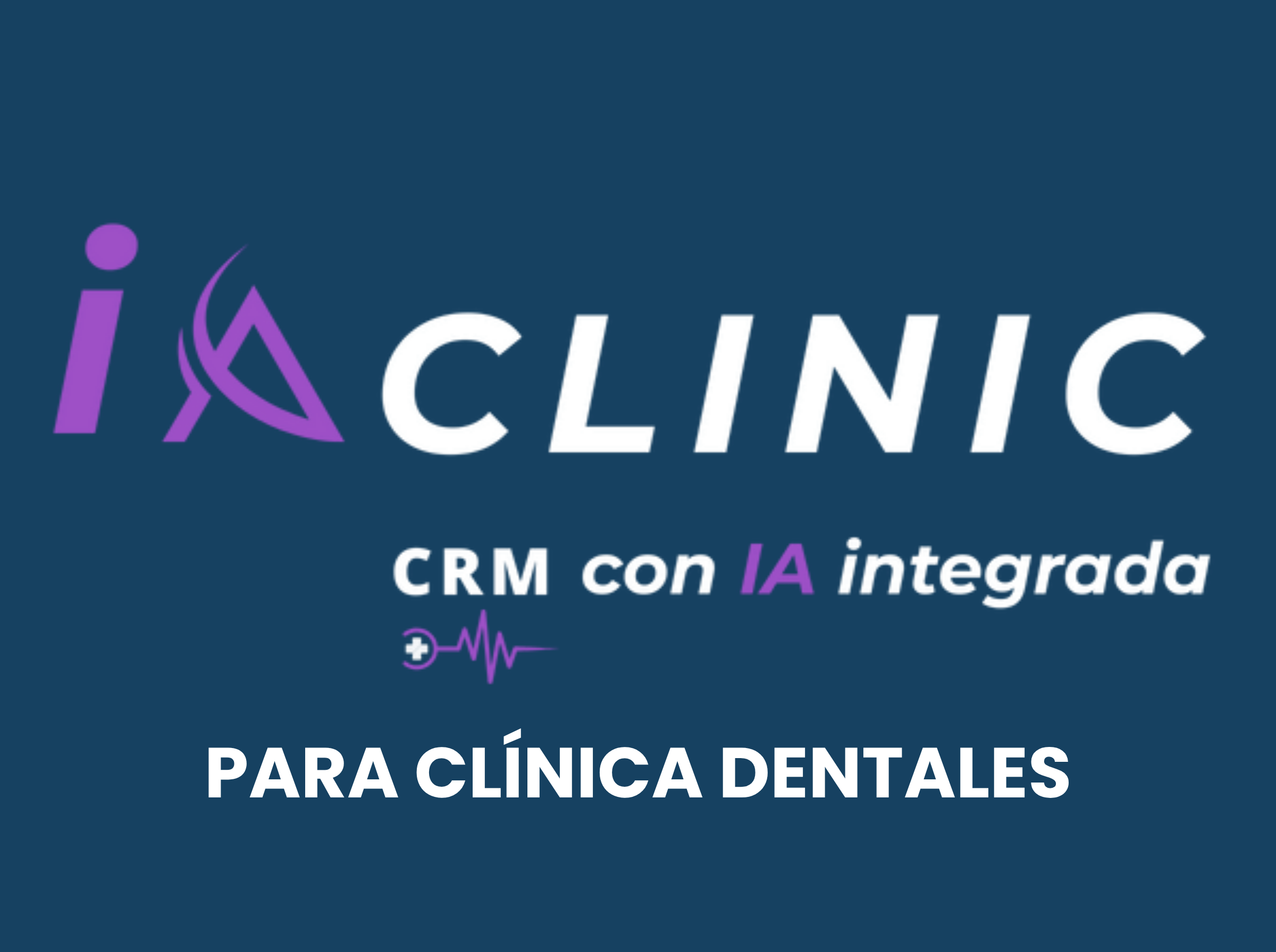 CRM IA FOR CLINIC CON IA NATIVA PARA CLÍNICA DENTALES