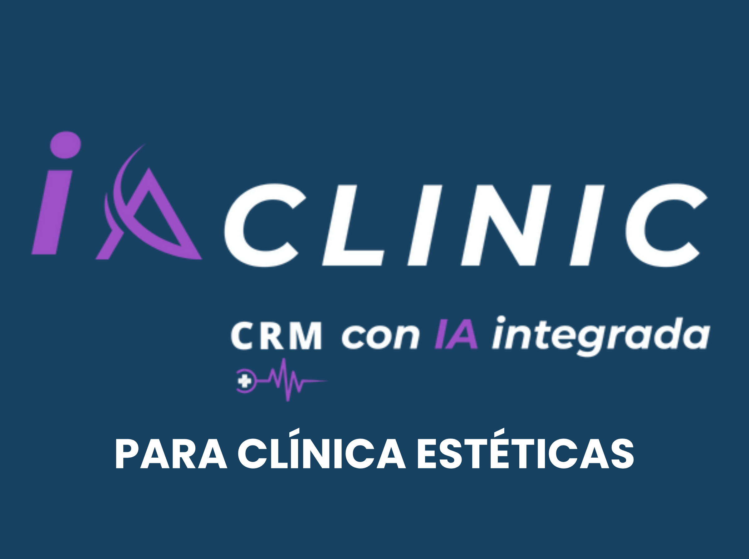 CRM IA FOR CLINIC CON IA NATIVA PARA CLÍNICAS ESTÉTICAS